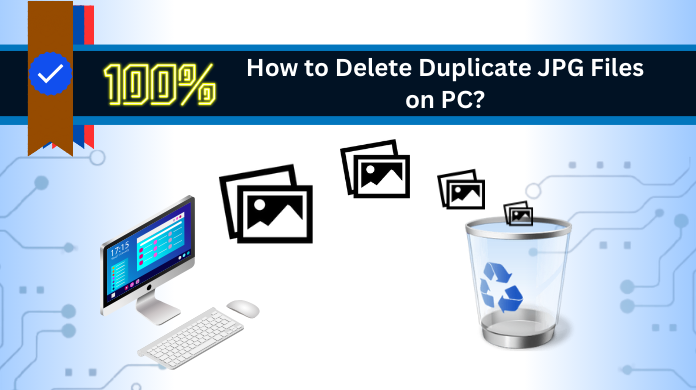 How to Delete Duplicate JPG Files on PC