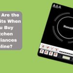 What Are the Benefits When You Buy Kitchen Appliances Online?