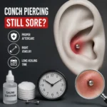 Why Is My Conch Piercing Still Sore After Months?