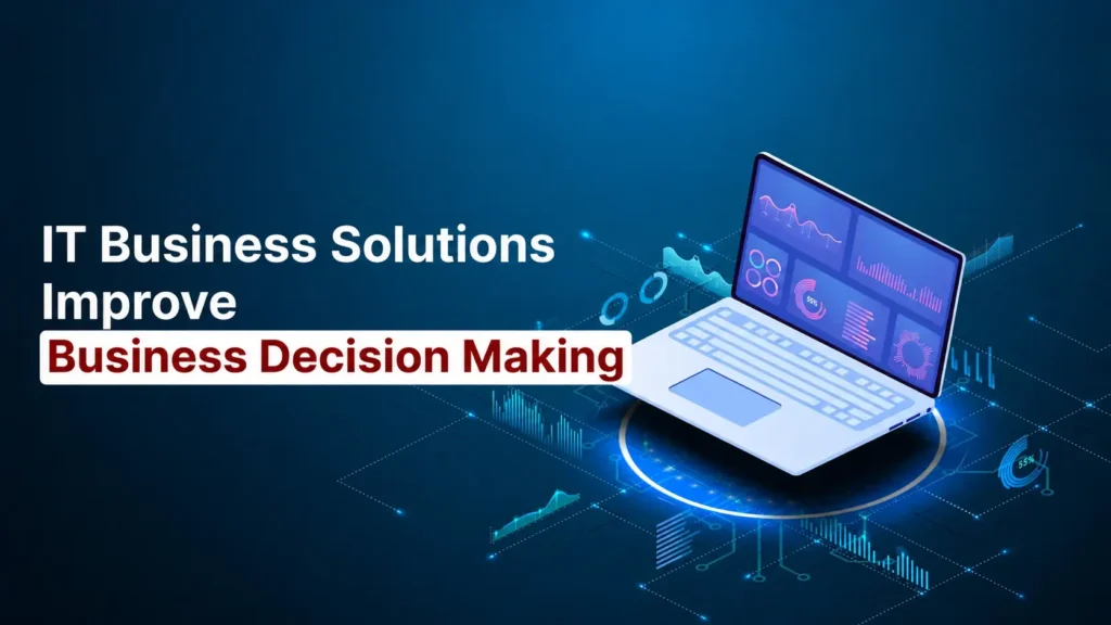 IT Business Solutions Improve Business Decision Making with a modern BI analytics